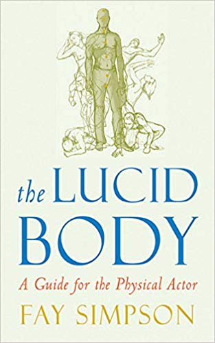 The Lucid Body:  A Guide for the Physical Actor